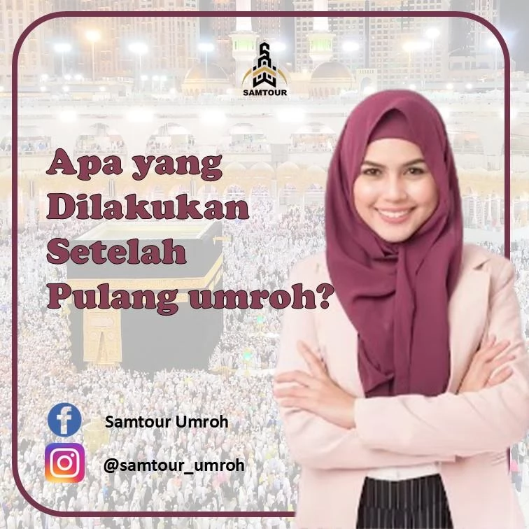 Pulang Umrah, Apa yang Harus Dilakukan Selanjutnya?